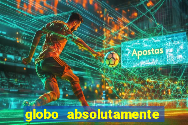 globo absolutamente tudo noticias